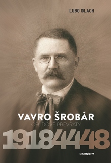 obal knihy Vavro Šrobár – osudové prevraty 1918 – 1944 – 1948